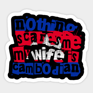 Funny Cambodian Wife Nothing Scares Me My Wife Is Cambodian Sticker
